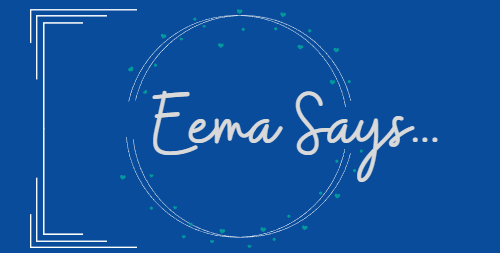 Eema Says…